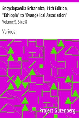 [Gutenberg 35473] • Encyclopaedia Britannica, 11th Edition, "Ethiopia" to "Evangelical Association" / Volume 9, Slice 8